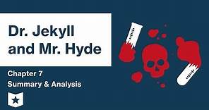 Dr. Jekyll and Mr. Hyde | Chapter 7 Summary & Analysis | Robert Louis Stevenson