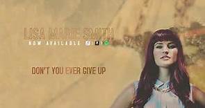 Don't You Ever Give Up | Lisa Marie Smith
