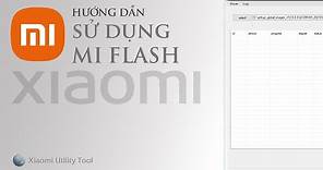 #2 Hướng Dẫn Sử Dụng Mi Flash Cài Rom Fastboot Tgz Xiaomi Mi Redmi Poco