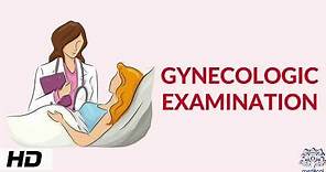 GYNECOLOGIC EXAMINATION, Causes, Signs and Symptoms, Diagnosis and Treatment.