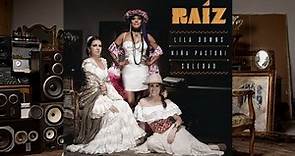 Lila Downs, Niña Pastori & Soledad - RAÍZ (Album)