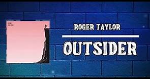 Roger Taylor - Outsider (Lyrics)