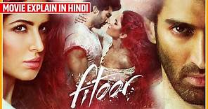 Story of Fitoor (2016) | Bollywood Movie Explained in Hindi