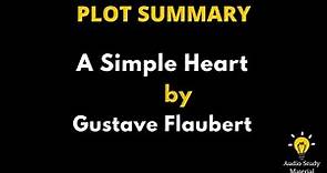 Plot Summary Of A Simple Heart By Gustave Flaubert. - A Simple Heart By Gustave Flaubert