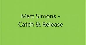 Matt Simons Catch & Release Lyrics
