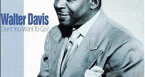 Walter Davis - Don't You Want To Go?