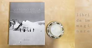 Vittorio Sella Fotografie di montagna dal 1879 al 1909