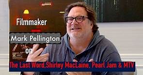 Mark Pellington On The Last Word, Shirley MacLaine, Pearl Jam & MTV