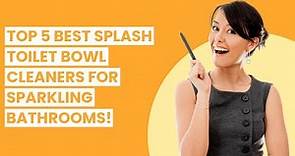 SPLASH TOILET BOWL CLEANER: Top 5 Best Splash Toilet Bowl Cleaners for Sparkling Bathrooms! ✅
