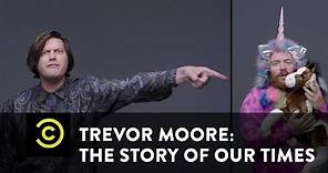 Trevor Moore: The Story of Our Times - "Bullies" - Uncensored