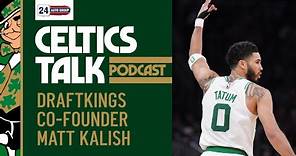 A front row view with DraftKings co-founder and superfan Matt Kalish | Celtics Talk Podcast