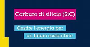 Carburo di silicio (SiC) Gestire l’energia per un futuro sostenibile