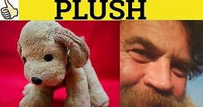 🔵 Plush - Plush Meaning - Plush Examples - Plush Definition - GRE 3500 Vocabulary