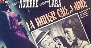 La mujer que yo amé (1950) Agustín Lara