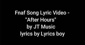 Fnaf Song Lyrics Video | After Hours | by JT Music lyrics by lyrics boy