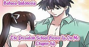 The President’s School Flower Is on Me Chapter 62 Bahasa Indonesia