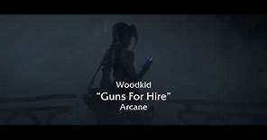 Arcane - "Guns For Hire" -by Woodkid with lyrics