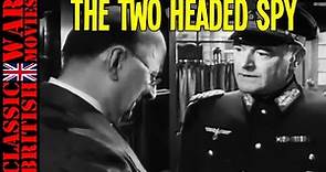 THE TWO HEADED SPY. 1958 - WW2 Full Movie - True Story - Espionage - Spy - Thriller - True Story