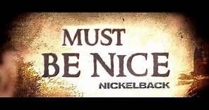 Nickelback - Must Be Nice [Lyric Video]