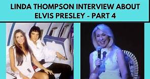 Linda Thompson interview about Elvis Presley - highlights part 4