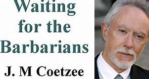 Waiting for the Barbarians || by J. M Coetzee || Brief Summary