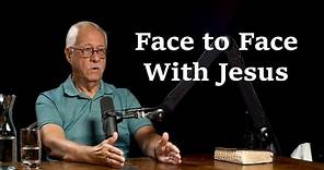 Face to Face With Jesus - Gary Wendt