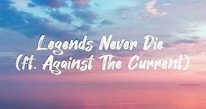 Legends Never Die (ft. Against The Current) (Lyrics)