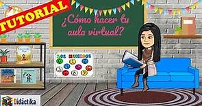 Tutorial: CREA TU AULA VIRTUAL DIDÁCTICA E INTERACTIVA