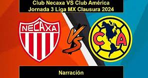 Club Necaxa VS Club América Jornada 3 Liga MX Clausura 2024 Narración