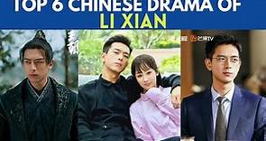 Top 6 Chinese Dramas of Li Xian || C-drama list
