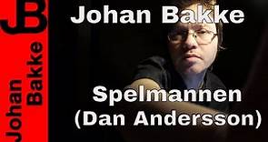 Johan Bakke - Spelmannen (Dan Andersson)