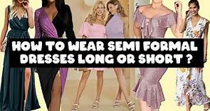 How to wear semi formal dresses long or short ?||semi formal women #monicafashiongoogle