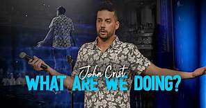 John Crist - What Are We Doing? - Full Special [2022]