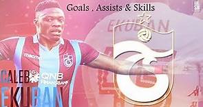 Caleb Ekuban - Trabzonspor - 2019 - Goals , Assists & Skills