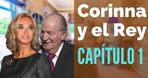 💣 CORINNA Y EL REY Capítulo 1 Corinna Larsen cuenta TODO de su relación con Juan Carlos