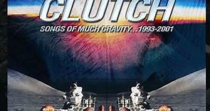 Clutch - Songs Of Much Gravity…1993-2001 (Box Set)