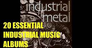 The 20 Essential INDUSTRIAL MUSIC Albums