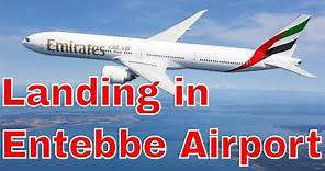 Landing in Entebbe International Airport Emirates Airways DXB to EBB