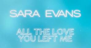 Sara Evans - All The Love You Left Me - Lyric Video