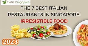 THE 7 BEST ITALIAN RESTAURANTS IN SINGAPORE: IRRESISTIBLE FOOD, 2023