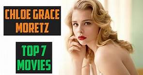 Top 7 Chloe Grace Moretz Movies