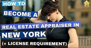 How to Become a Real Estate Appraiser in New York? (course| exam| work hours| license requirements)