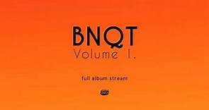 BNQT - Volume 1. [Full Album Stream]