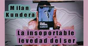 LA INSOPORTABLE LEVEDAD DEL SER - Milan Kundera -reseña/resumen