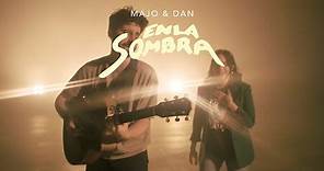 Majo y Dan - En La Sombra (Video Oficial)