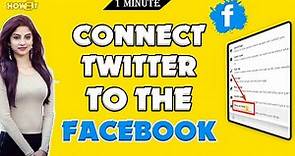 How to connect twitter to Facebook 2023 | How to Do It