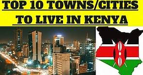 Top 10 Towns/Cities to Live in Kenya