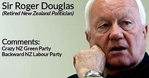 Sir Roger Douglas: Crazy Greens & Backward Labour
