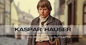 Kaspar Hauser | El misterio de su vida y su muerte