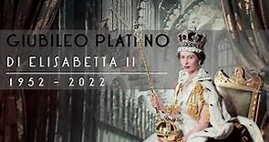 Elisabetta II: Giubileo Platino 6 Febbraio 1952 - 6 Febbraio 2022